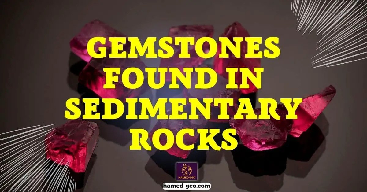 Read more about the article Gemstones found in sedimentary rocks