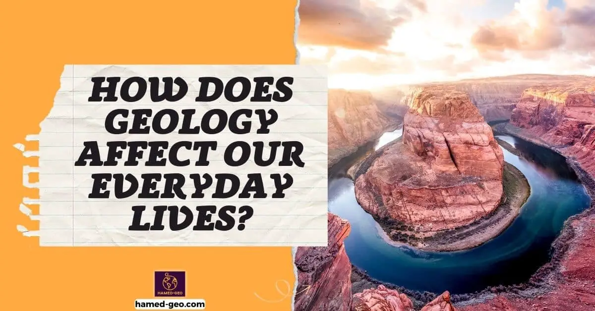 Read more about the article How does geology affect our everyday lives