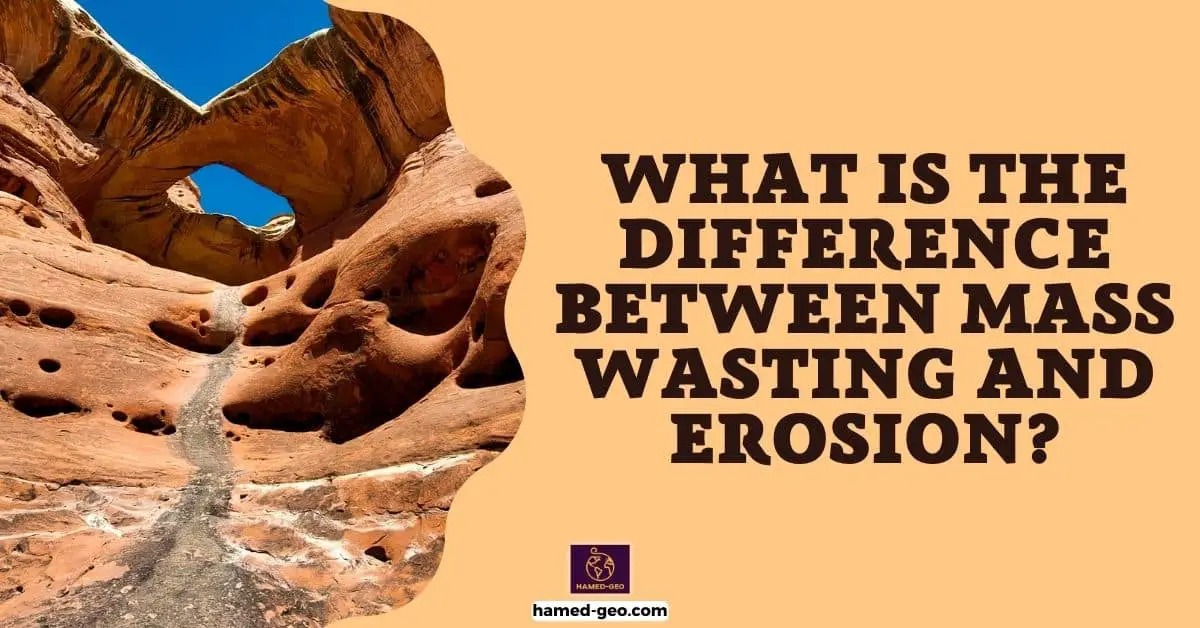 You are currently viewing What is the difference between mass wasting and erosion?