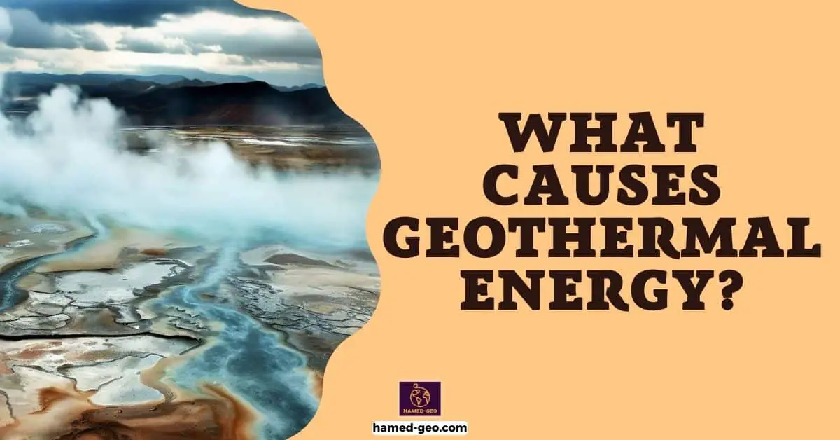 Read more about the article What causes geothermal energy?