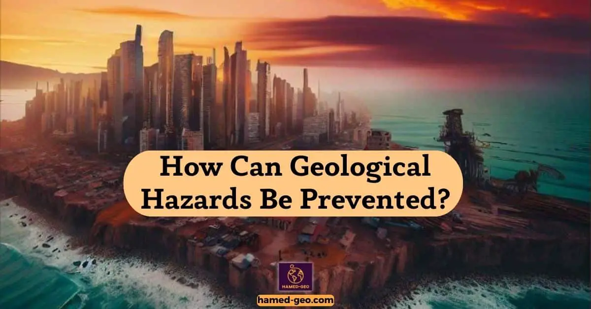 You are currently viewing How Can Geological Hazards Be Prevented
