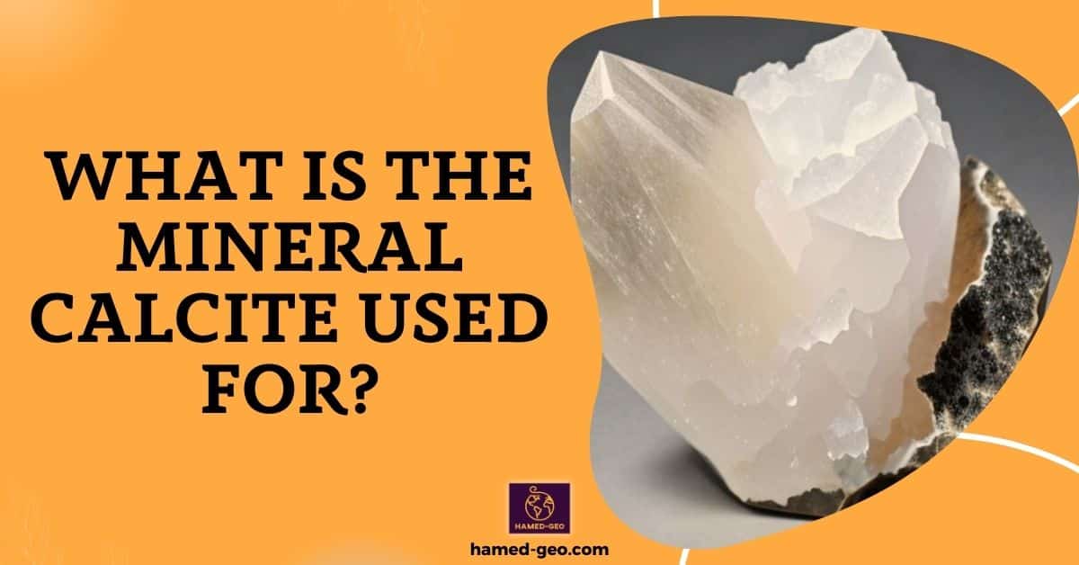 You are currently viewing What Is the Mineral Calcite Used For?